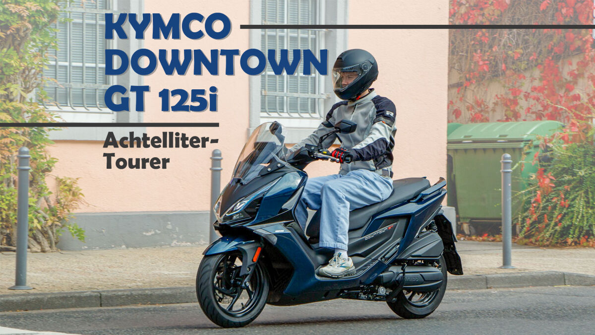 Kymco Downtown GT 125i – kleiner Bruder für große Touren 